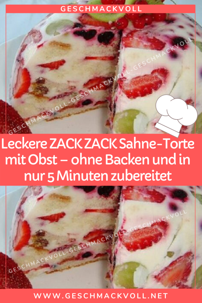 geschmackvoll – Leckere ZACK ZACK Sahne-Torte mit Obst – ohne Backen ...