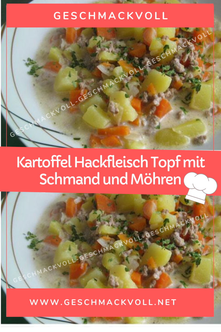 Kartoffel Hackfleisch Topf mit Schmand und Möhren – Geschmackvoll